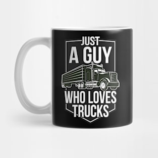 Just a Guy who loves Trucks Mug